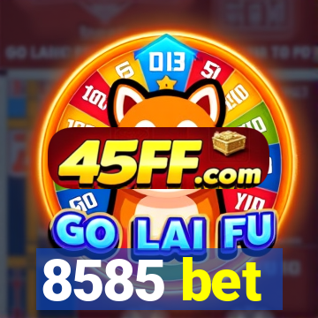 8585 bet